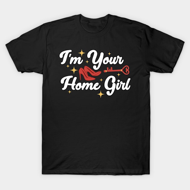 Im Your Home Girl Funny Real Estate Agent Gift T-Shirt by CatRobot